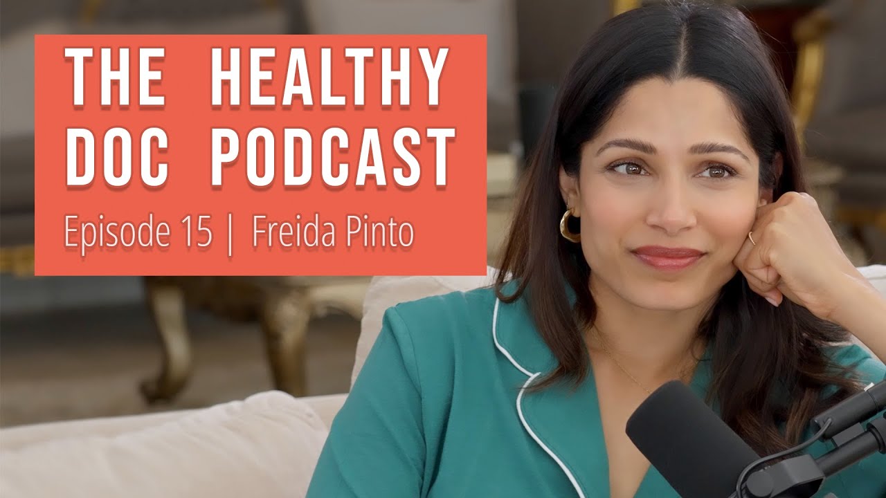 The Healthy Doc Podcast: Episode 15 - Frieda Pinto