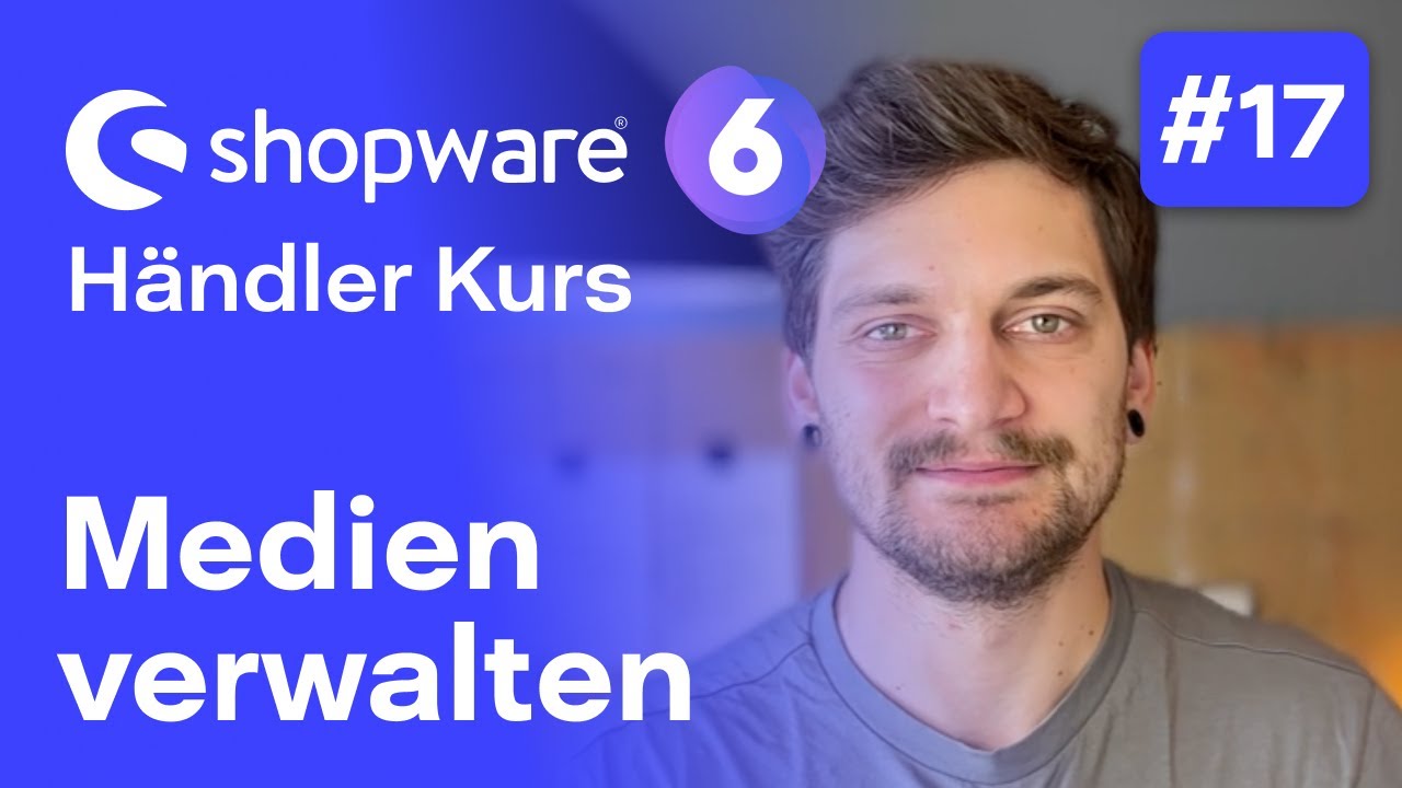 Shopware 6 Medien | #17 Kostenloser Kurs für Händler | Shopware 6