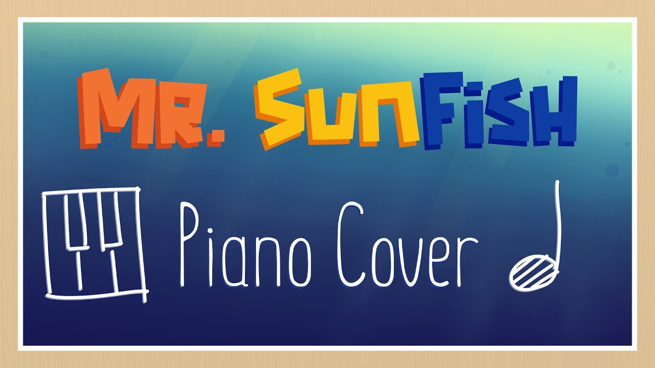 Mr. Sunfish Piano Cover