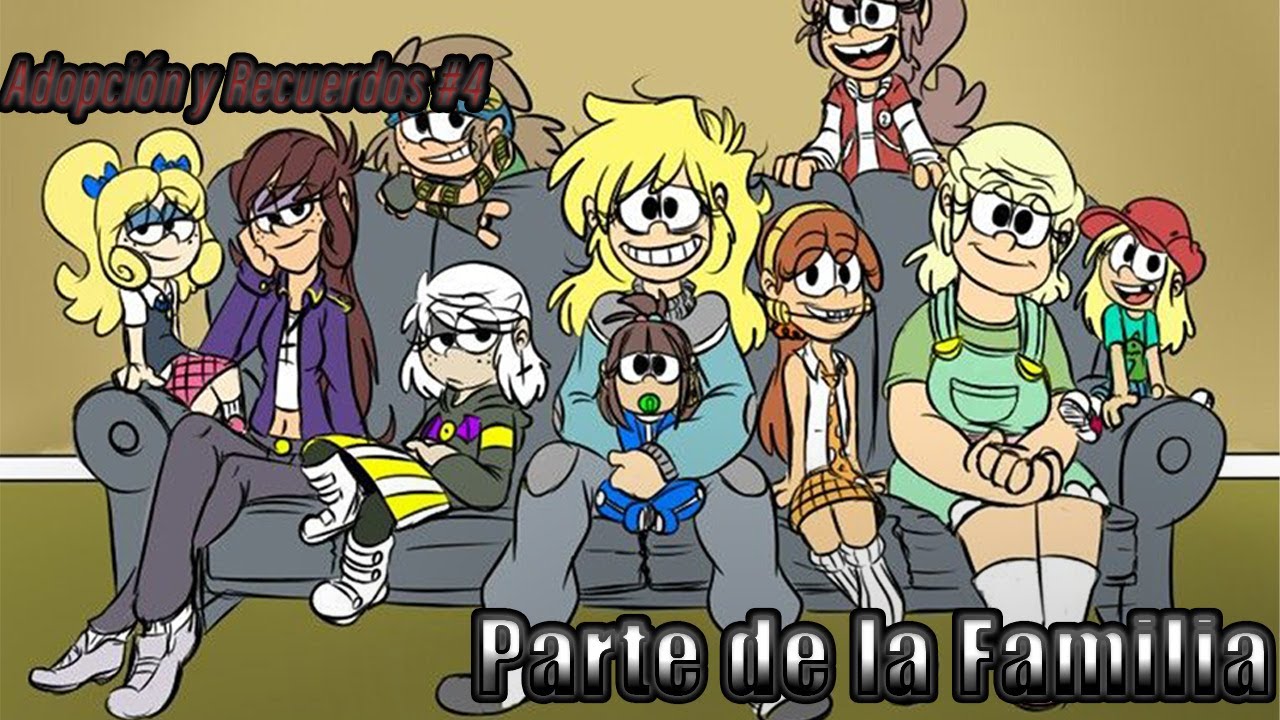 Adopción y Recuerdos #4 | Parte de la Familia (Fanfic de TLH)