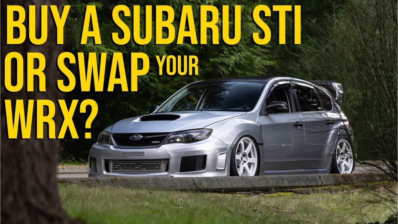 Should You STI Swap Your Subaru WRX Or Buy a Subaru STI?