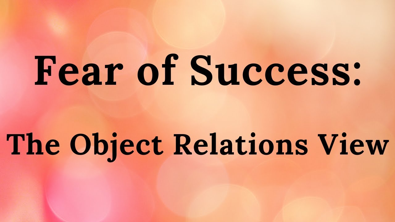 5. Fear of Success: The Object Relations View