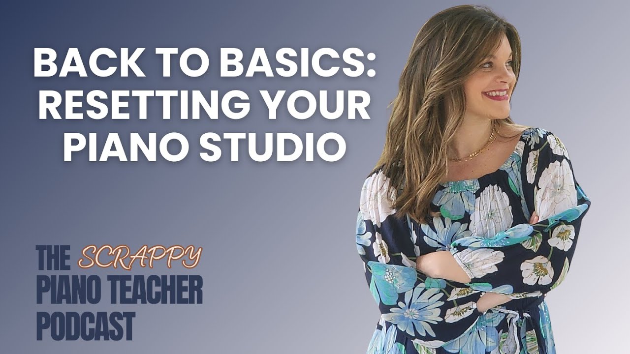 Back to Basics: Resetting Your Piano Studio