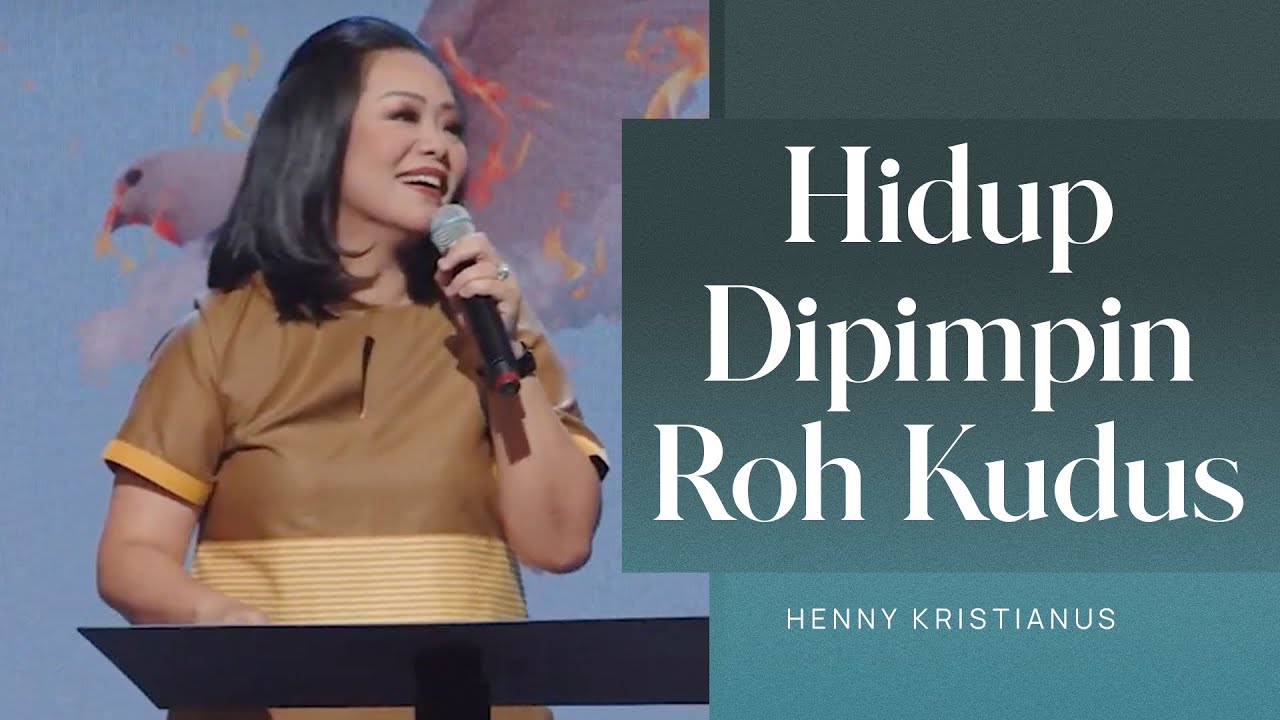 Hidup Dipimpin Roh Kudus - Ps. Henny Kristianus