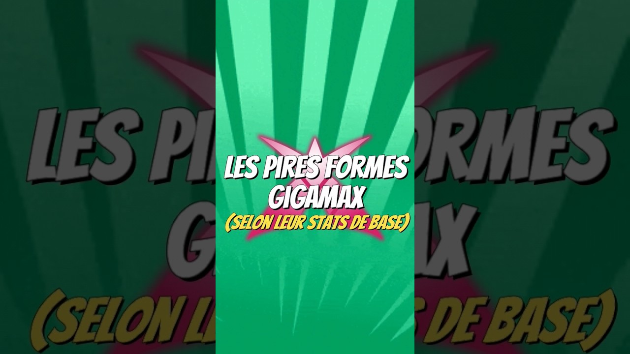 Les PIRES formes GIGAMAX (selon les stats de base)