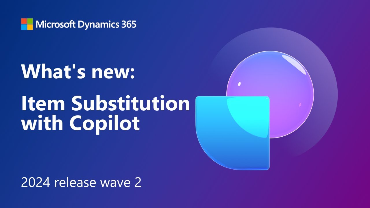 What's new: Item Substitution with Copilot (2024 release wave 2)
