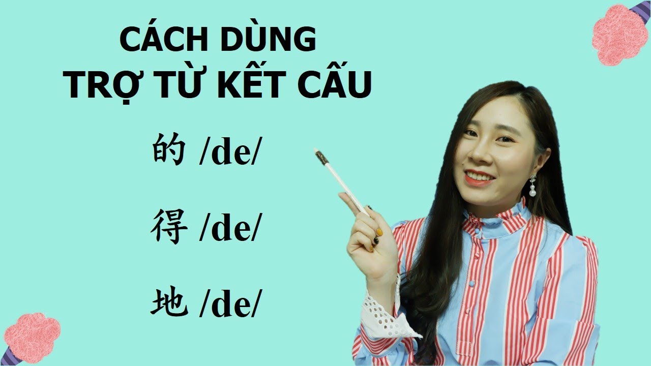 CÁCH DÙNG TRỢ TỪ KẾT CẤU TRONG TIẾNG TRUNG | NGỮ PHÁP TIẾNG TRUNG