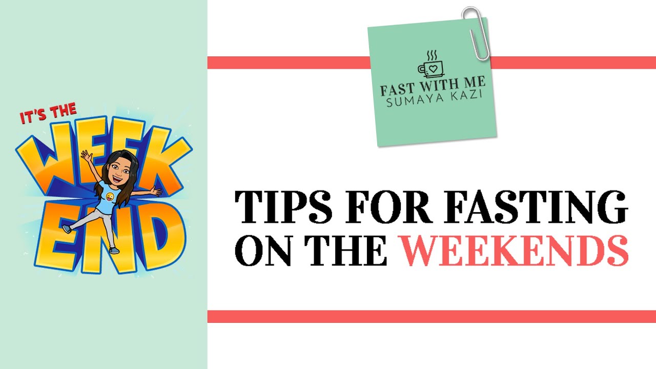 Tips For Fasting On The Weekends