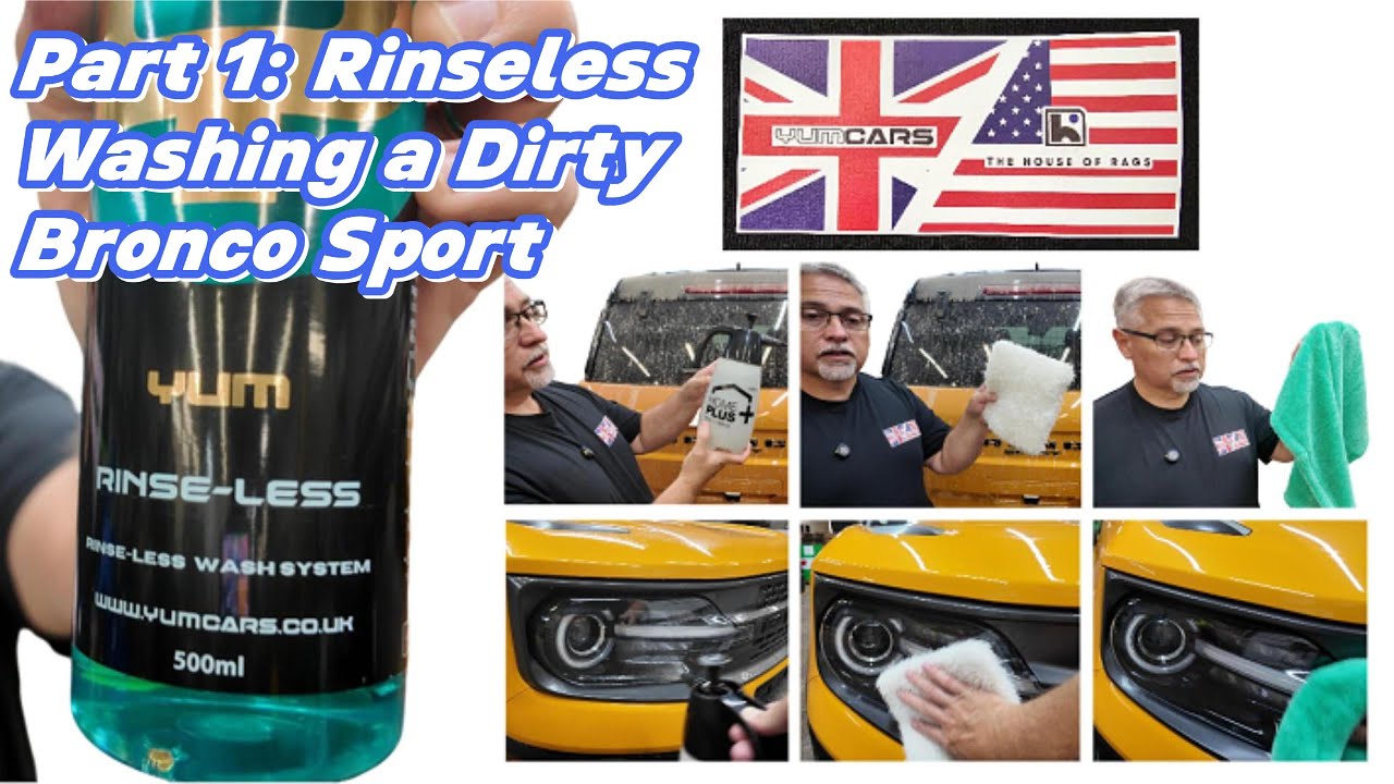 Part 1 of 3 - YUM Rinse-Less Washing a dirty Bronco Sport