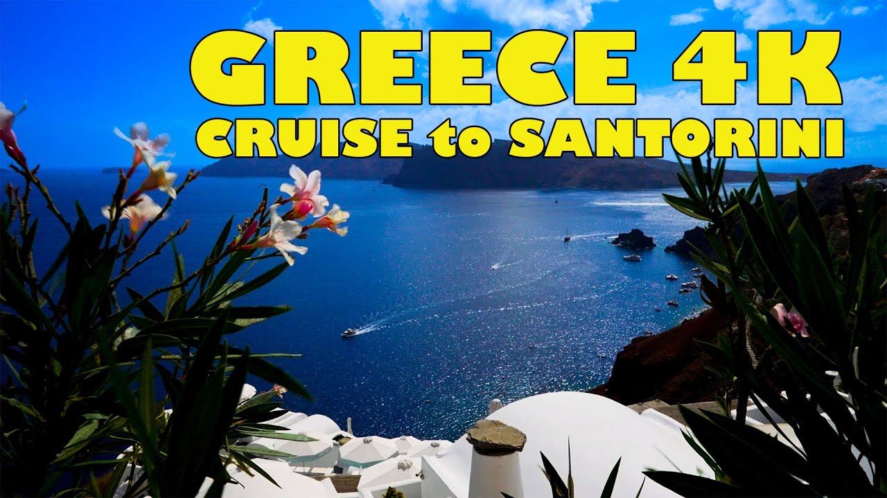 GREECE in 4K UHD - Cruise to SANTORINI