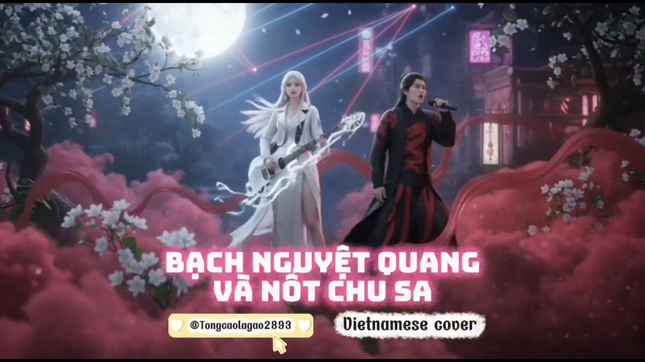 BẠCH NGUYỆT QUANG VÀ NỐT CHU SA (白月光与朱砂痣) – Vietnamese Cover | Tông Cao Là Gào (AI Voice)