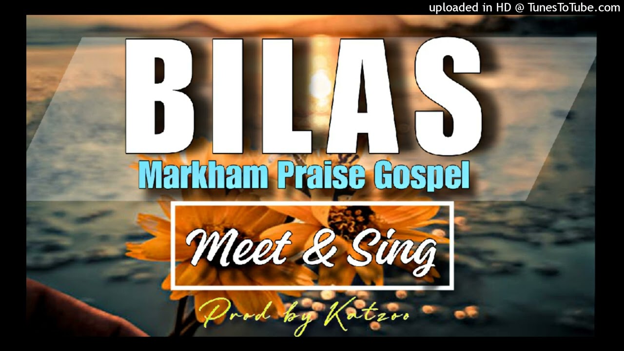 BILAS - Markham Gospel Praise - (Meet&Sing)