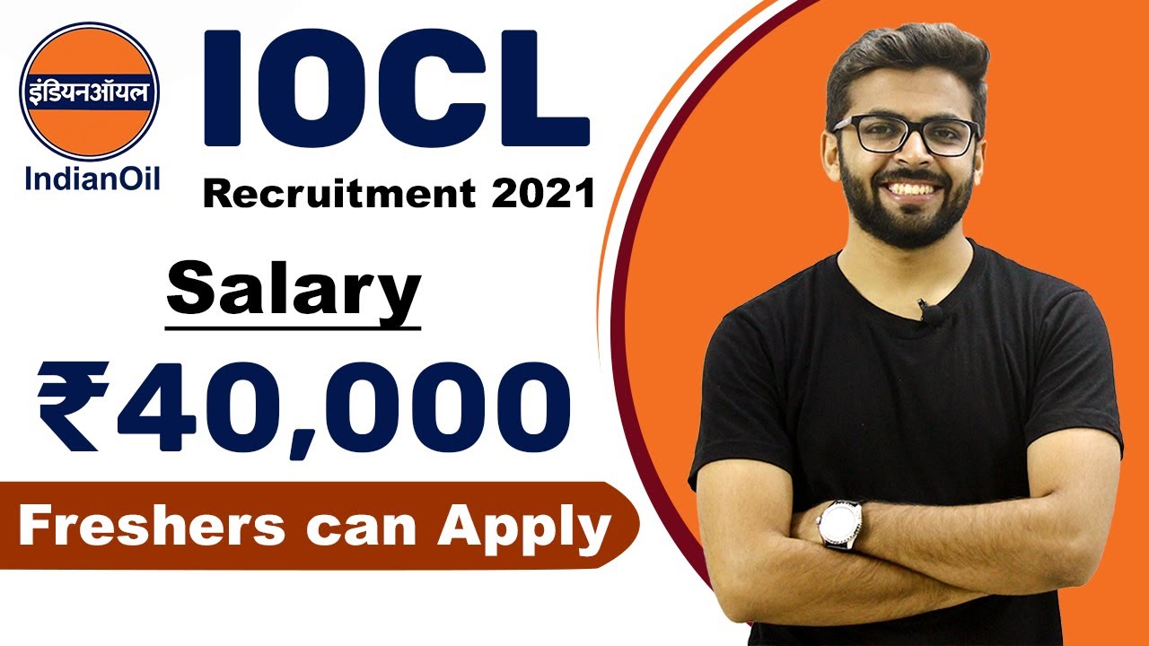 IOCL Recruitment 2021 | Salary ₹40,000 | Freshers can apply | Latest Job Notification 2021