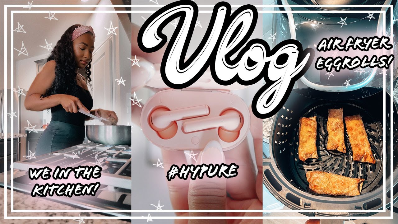 VLOG | COOKING AIR FRYER EGGROLLS  + UNBOXING NEW EARPODS! #HYPURE + 180+ GRAMS OF PROTEIN A DAY! 💪🏾