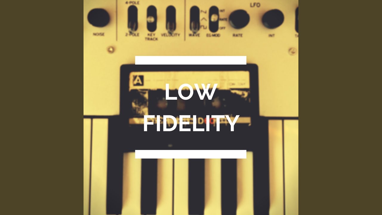 Low Fidelity