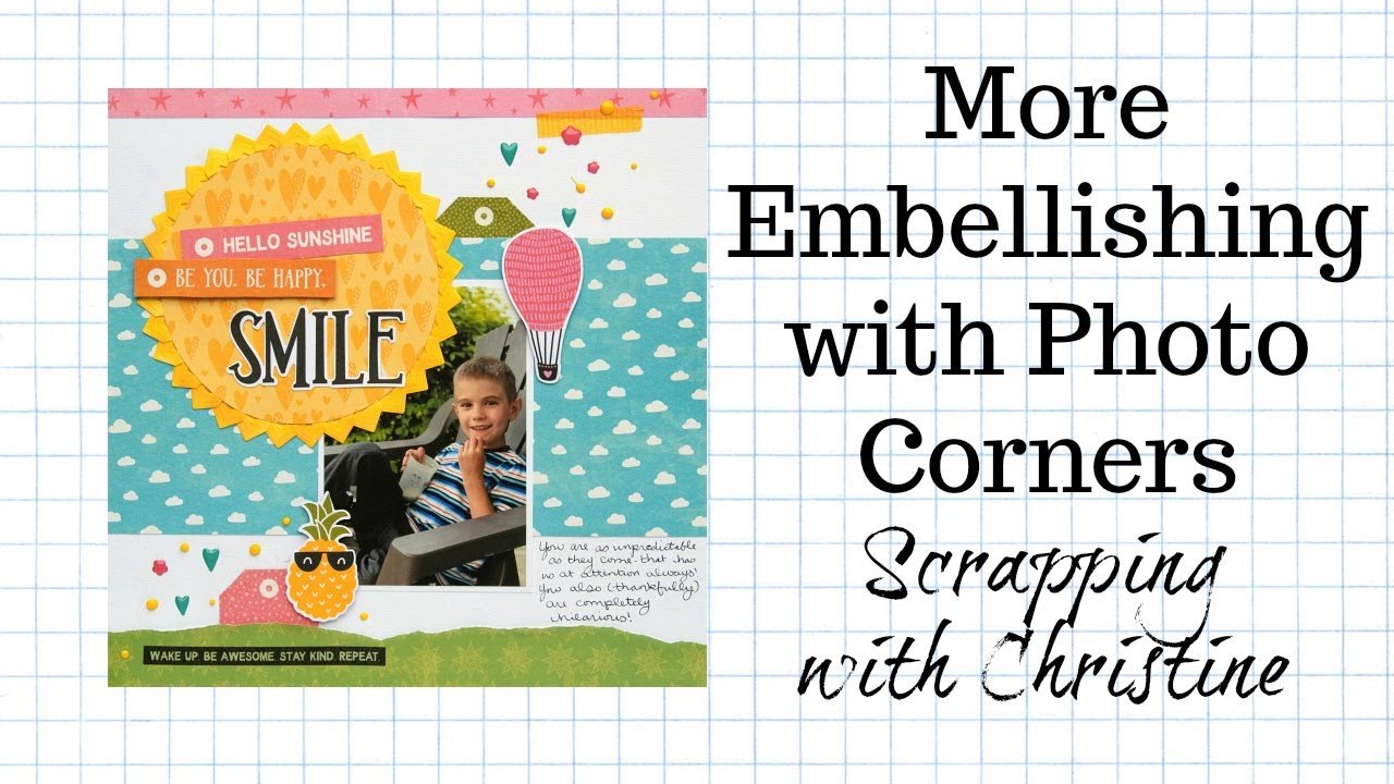 SCRAPBOOK LAYOUT - MORE Embellishing with Creative Photo Corners