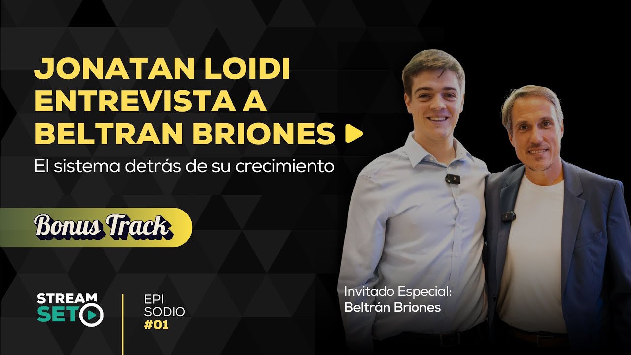 Ep 1 | BONUS TRACK - Jonatan Loidi entrevista a Beltrán Briones. El sistema detrás de su crecimiento