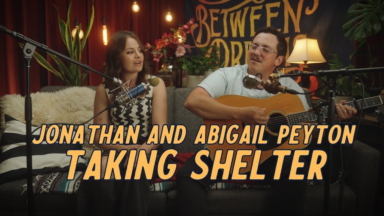 Jonathan and Abigail Peyton - Taking Shelter