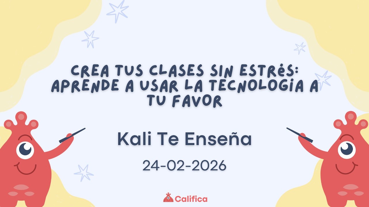 Crea tus clases sin estrés: aprende a usar la tecnología a tu favor - Kali Te Enseña 24/02/2026