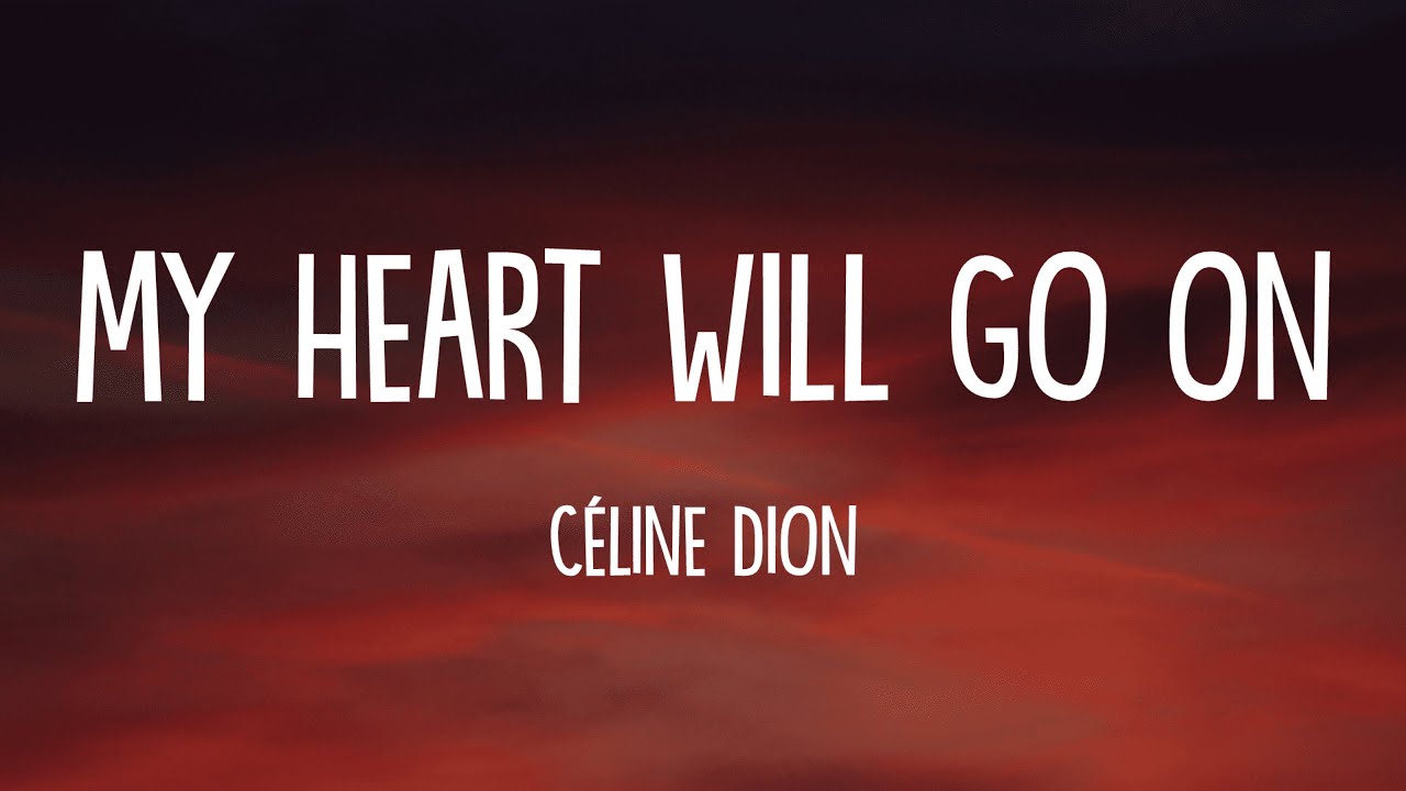 Celine Dion - My Heart Will Go On (Lyrics)