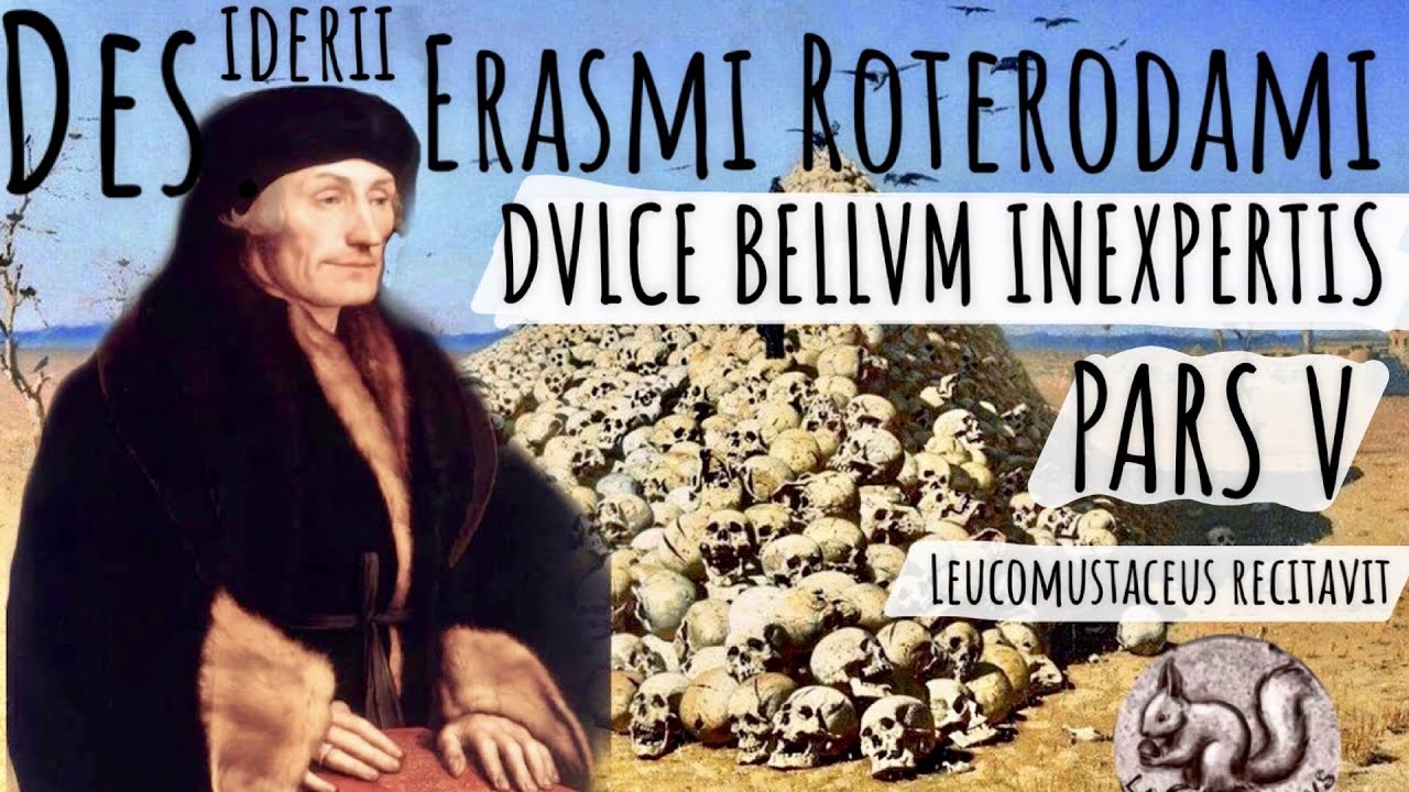 Erasmi Roterodami Dulce bellum inexpertis. (Magna voce adagium recitatum). Pars V