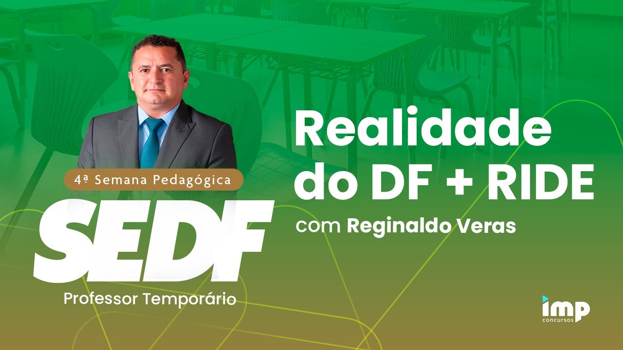 4ª Semana Pedagógica SEDF - Realidade do DF + RIDE-Professor Temporário  Reginaldo Veras