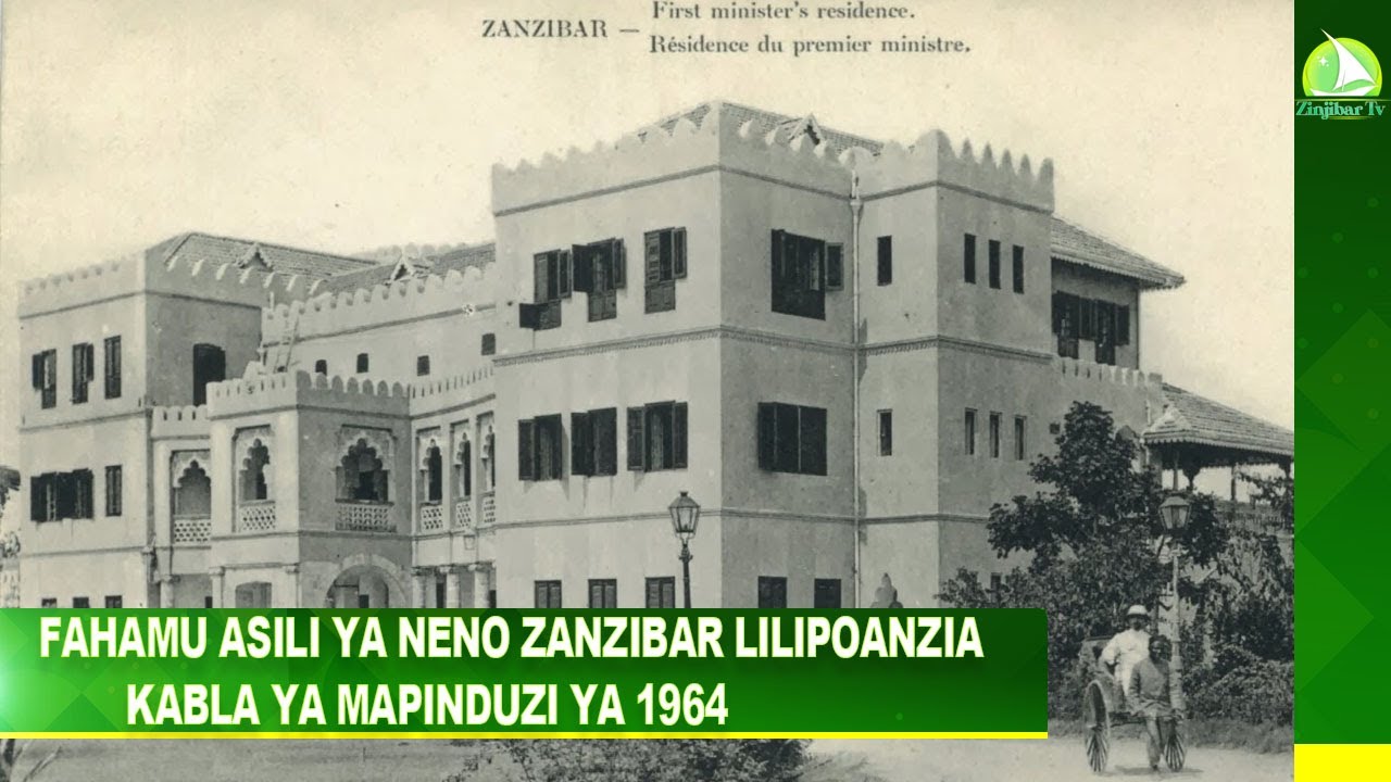 FAHAMU ASILI YA NENO ZANZIBAR LILIPOANZIA KABLA YA MAPINDUZI YA 1964