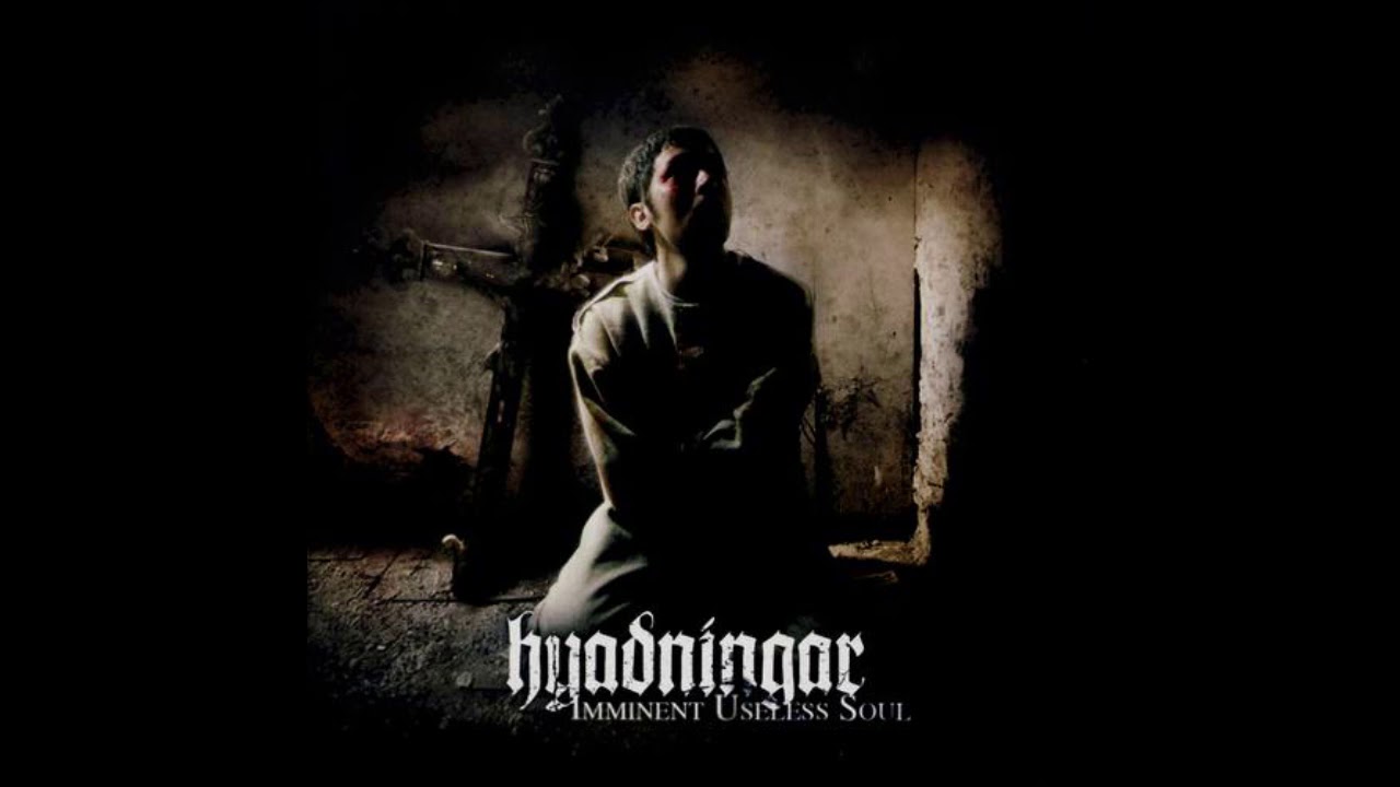 HYADNINGAR - Imminent Useless Soul