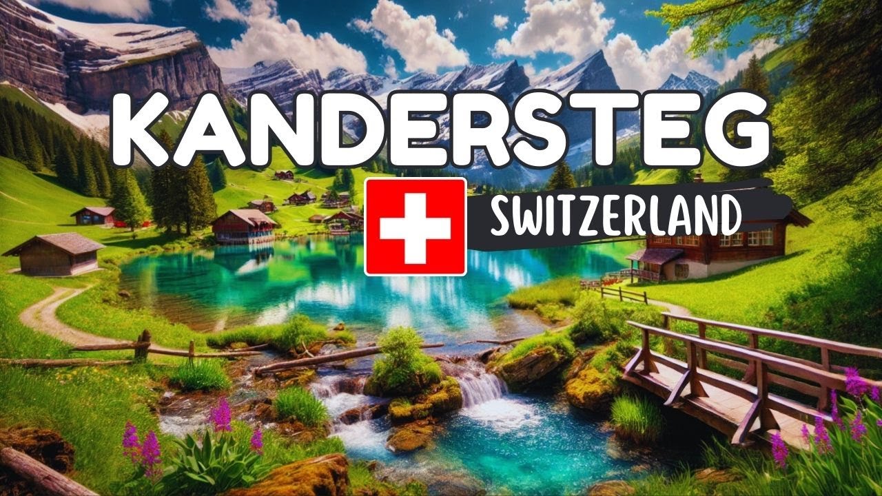 Kandersteg, Switzerland &ndash; The Ultimate Swiss Mountain Escape!