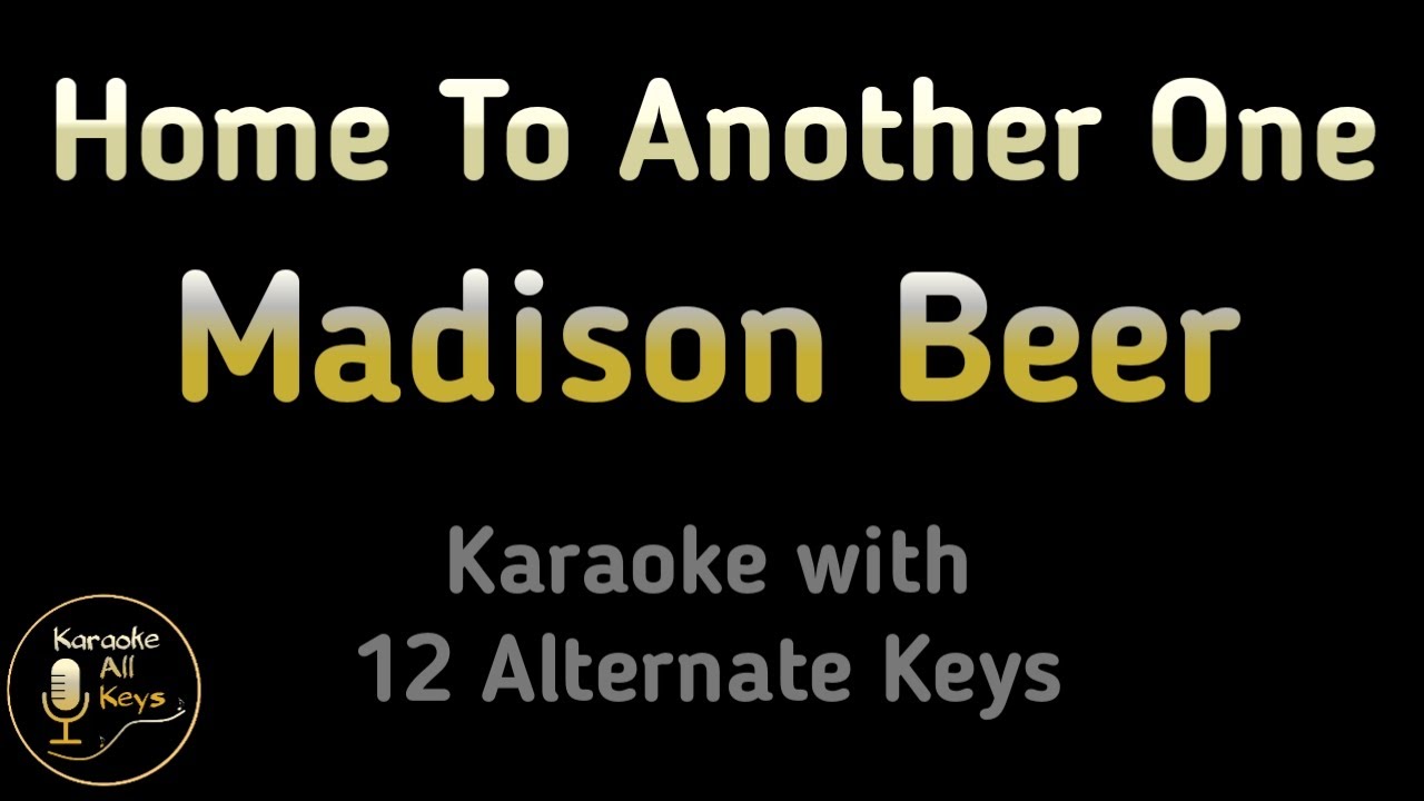 Madison Beer - Home To Another One Karaoke Instrumental Lower Higher Male Original Key