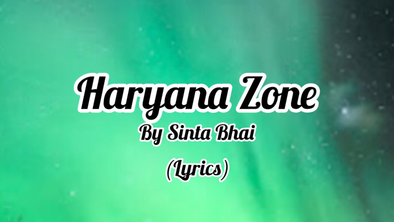 Haryana zone | Sinta bhai | full song | lyrics