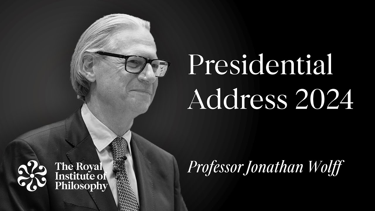 Presidential Address 2024 - Royal Institute of Philosophy