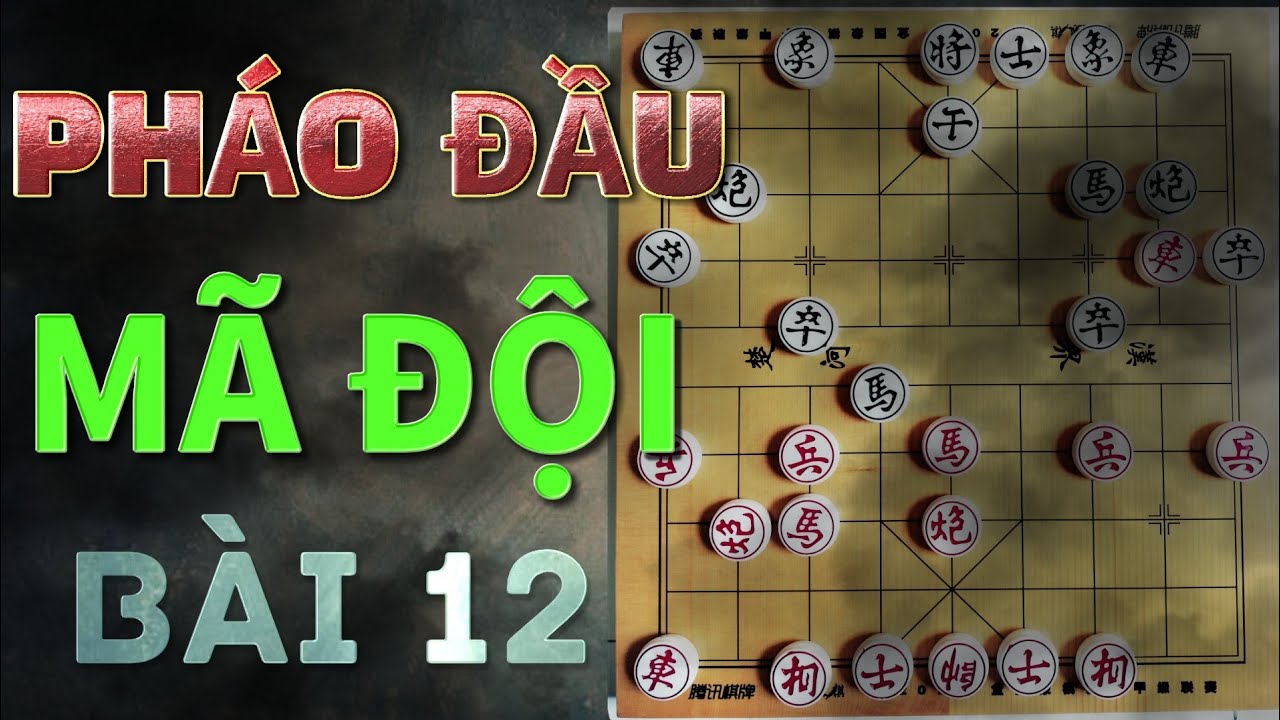 Bài 12 : 15 bài giảng cách sử dụng Pháo Đầu Mã Đội - Mr Bill