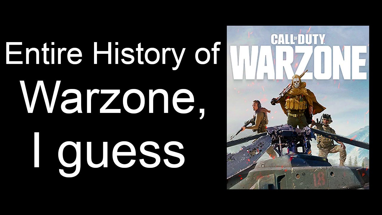 Entire History of Warzone, I guess