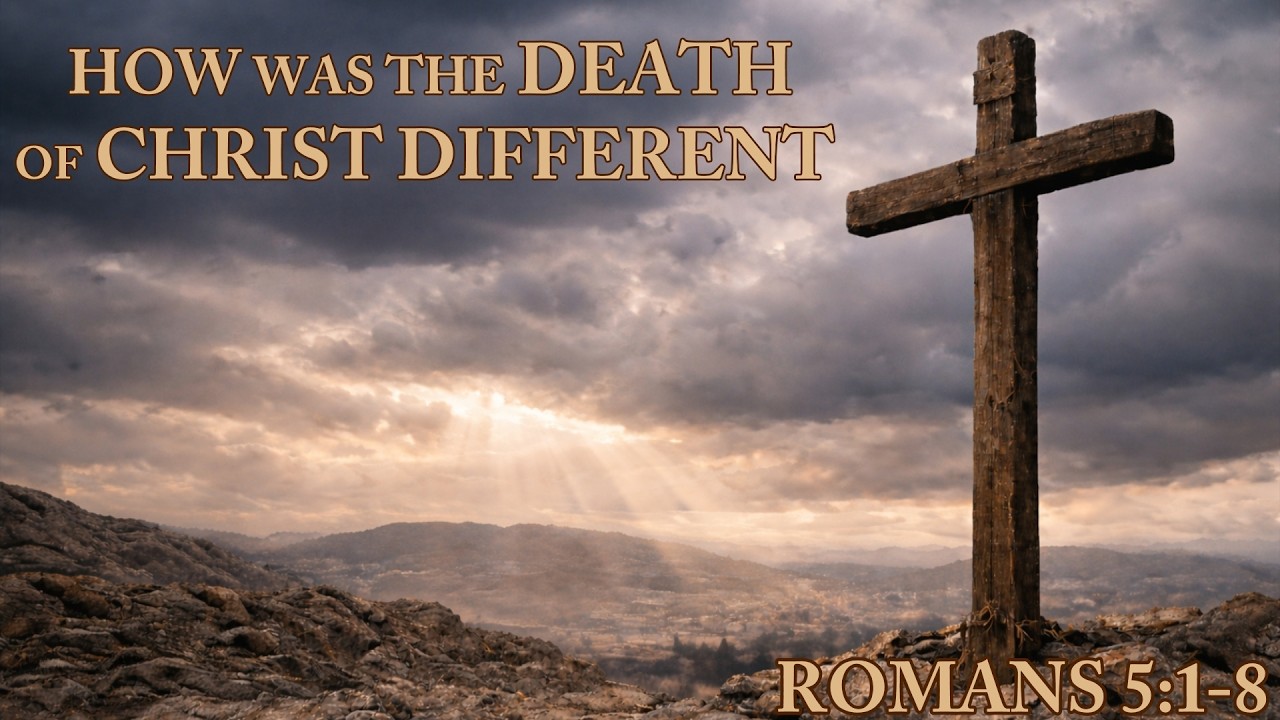How was the Death of Christ Different | Pastor Stephen Pope