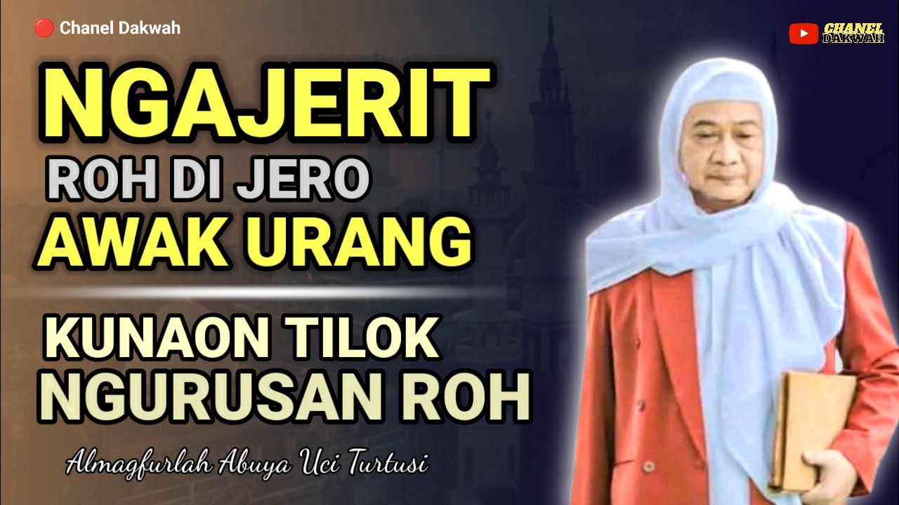 🔴 NGAJERIT ROH TILOK DI URUSAN || NASIHAT ABUYA UCI ! CARA NGURUS ROH