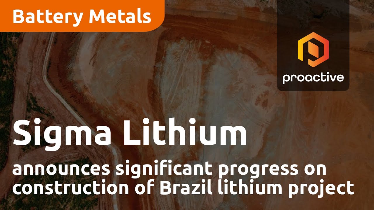 Sigma Lithium announces significant progress on construction of Brazil lithium project