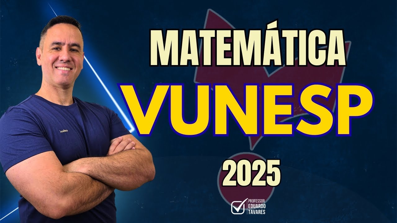 Matemática VUNESP 2025 - Essas 5 Questões vão estar na sua prova