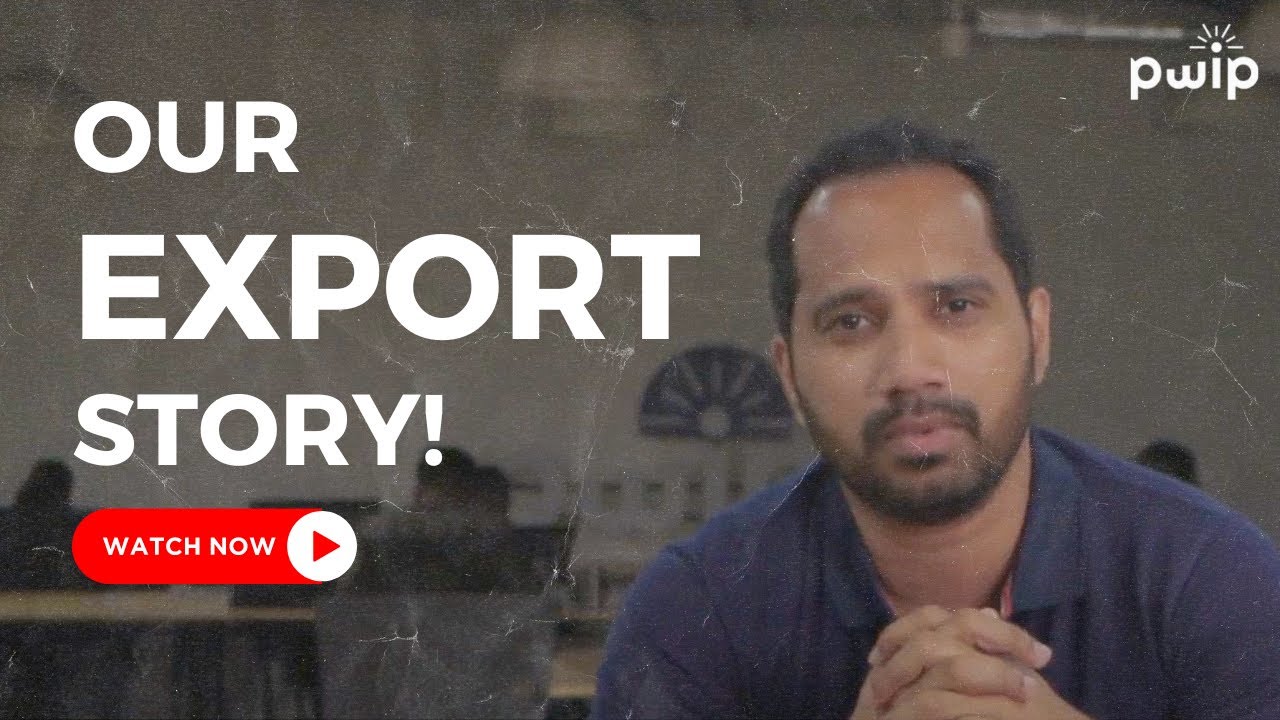 Our Export Journey | PWIP