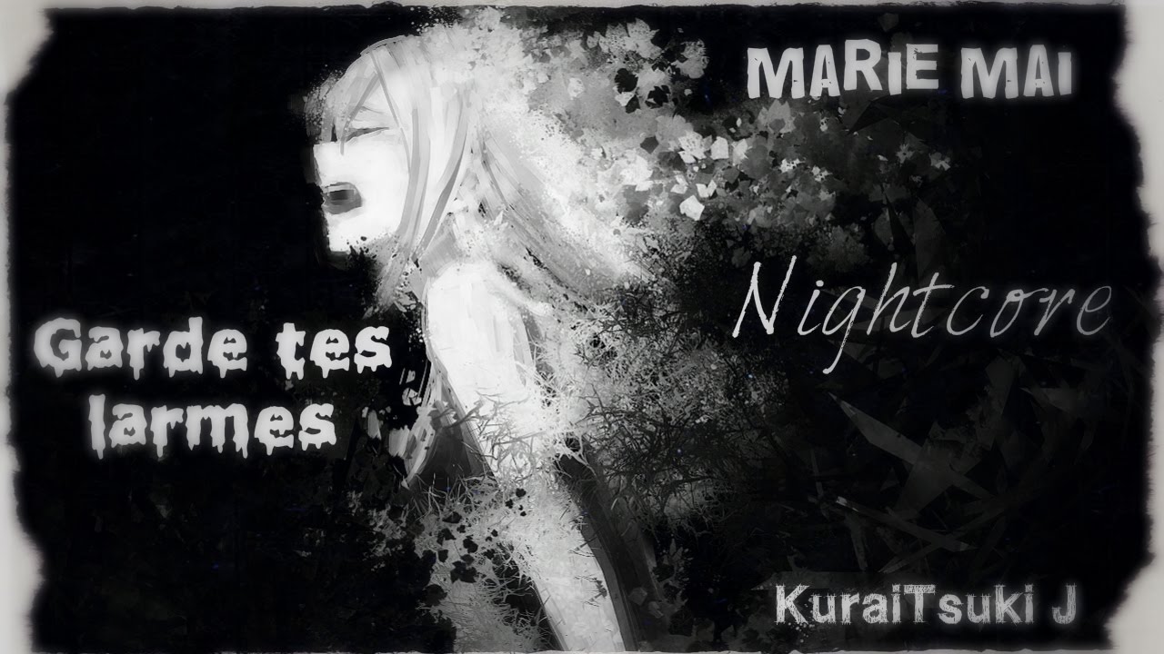 [Nightcore] Marie Mai - Garde tes larmes