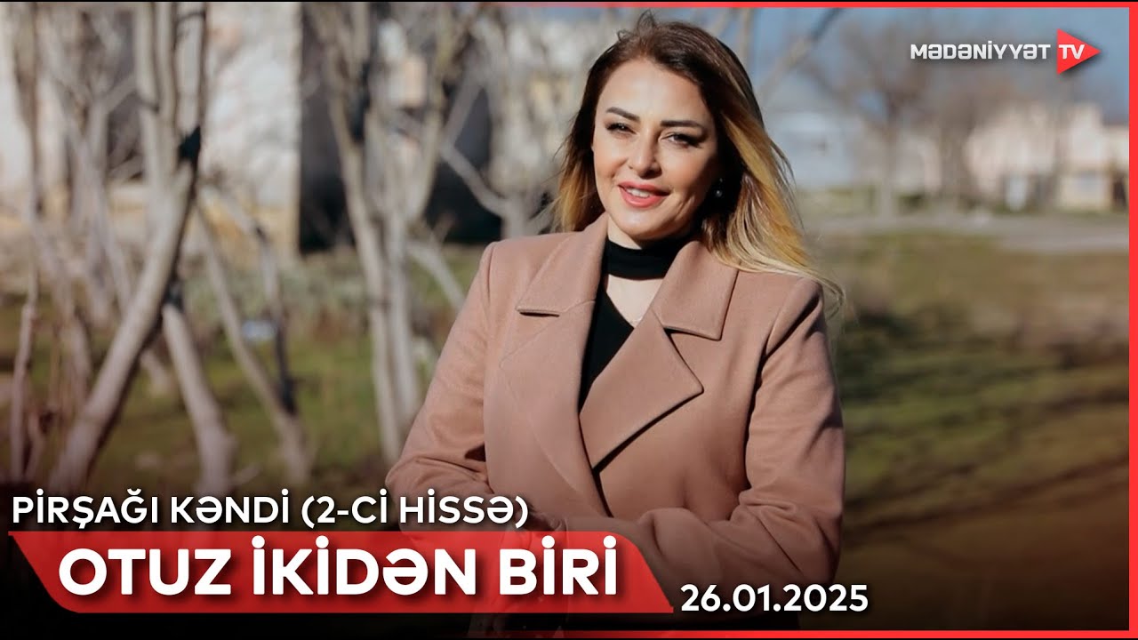 Otuz ikidən bir - Pirşağı kəndi (2-ci hissə) | 26.01.2025