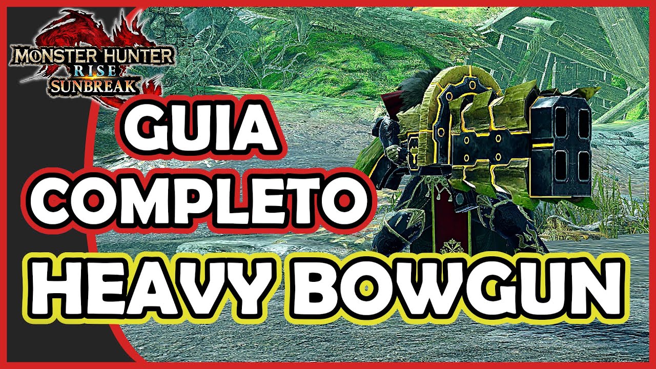 MONSTER HUNTER SUNBREAK - Guia Completo FUZILARCO PESADO | Dicas para a HEAVY BOWGUN