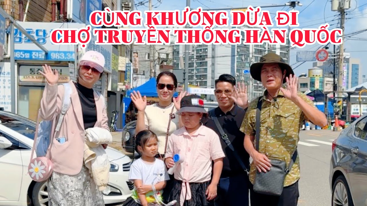 Rất vui khi Khương Dừa làm quay phim cùng Thi Hàn Quốc tham quan chợ truyền thống ở Hàn Quốc  