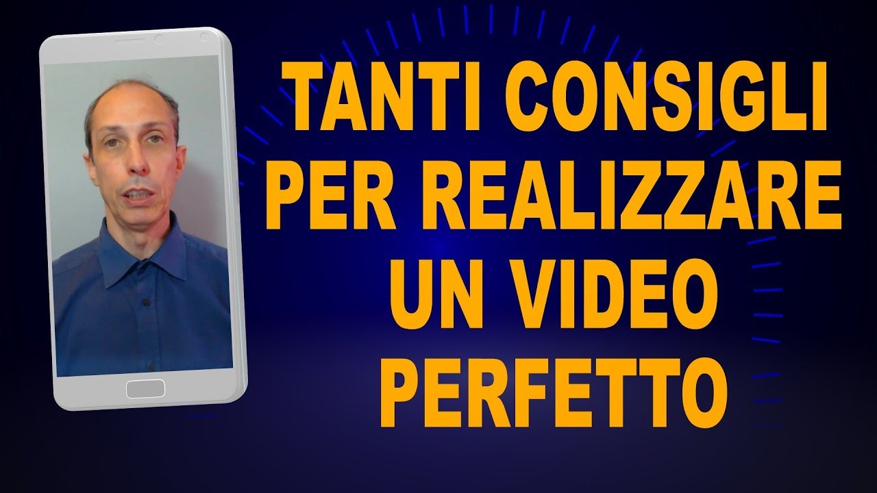 🎬 Tanti consigli per realizzare un video perfetto 🎬