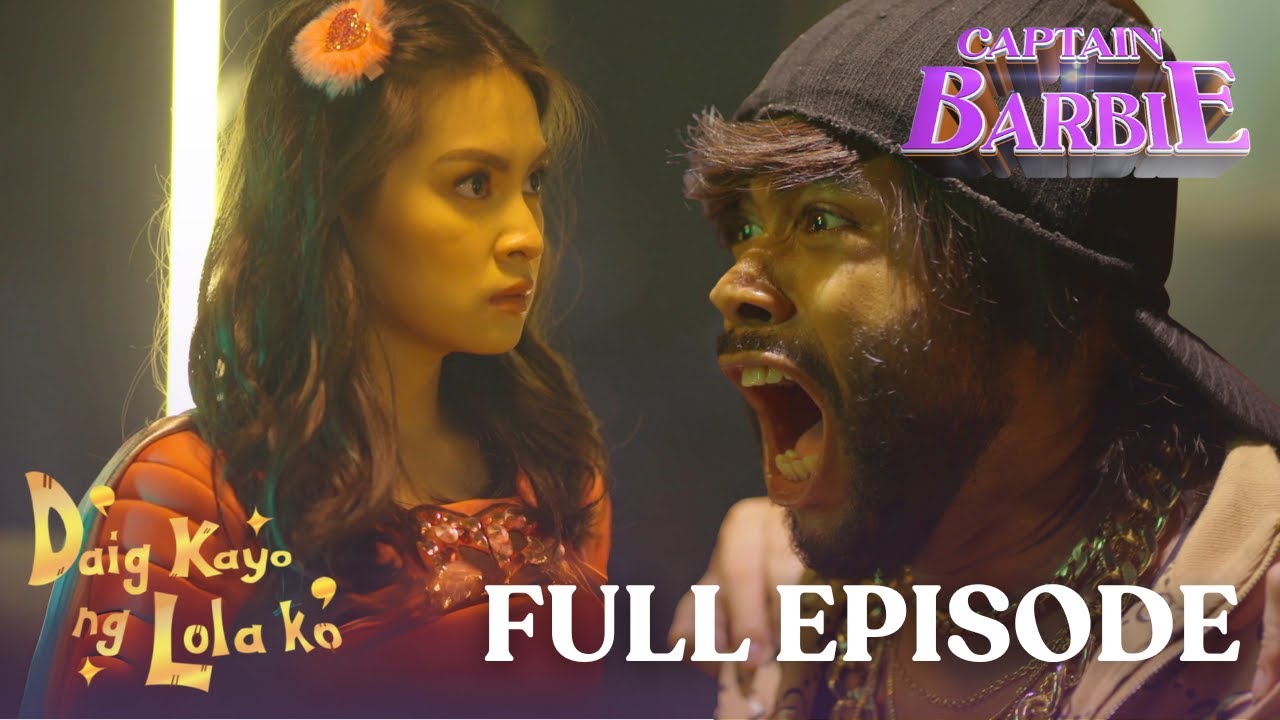 Daig Kayo ng Lola Ko: Captain Barbie (Full Episode 4 - Finale)