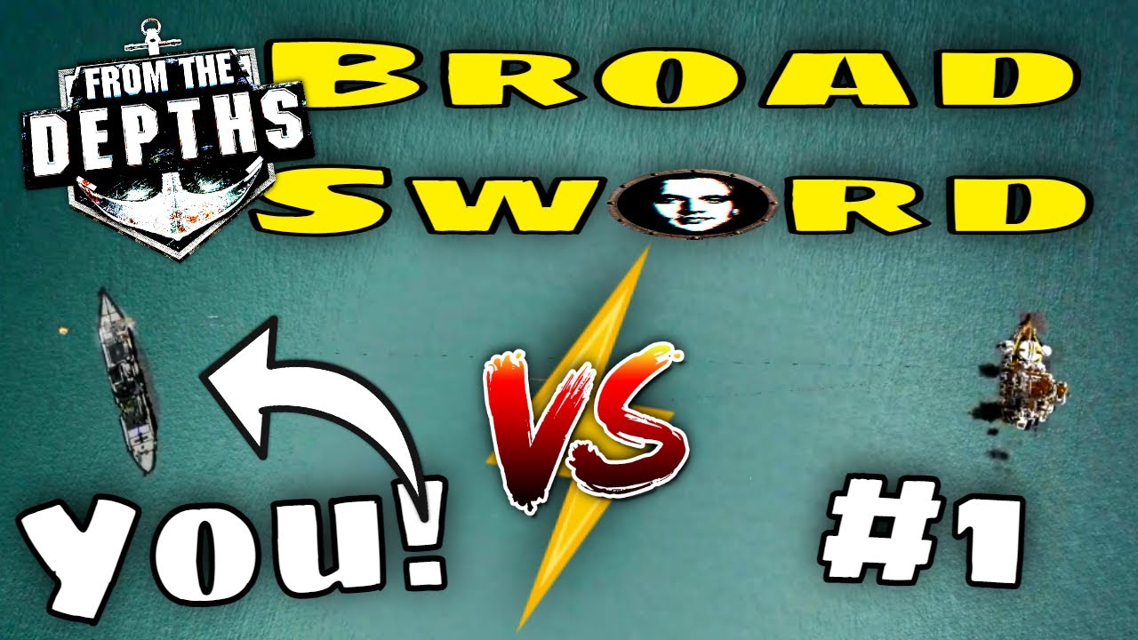 The BROADSWORD vs YOU! - From The Depths Battleship Battles PART1