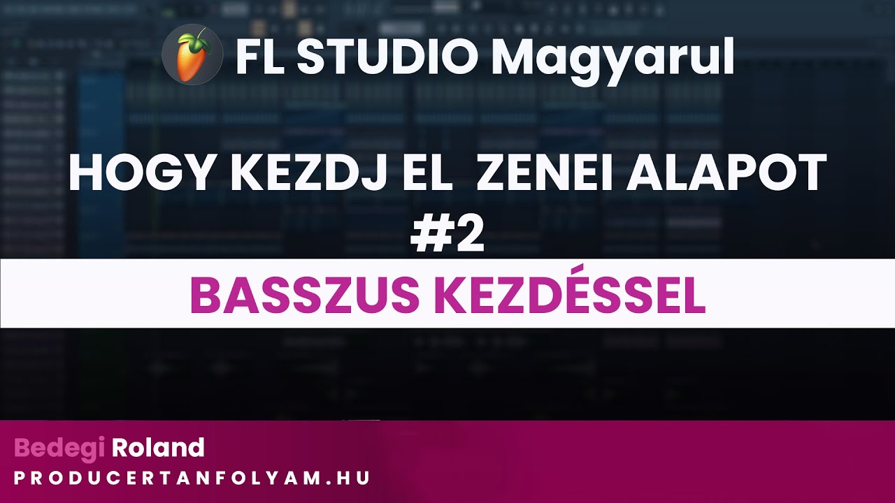 Hogyan kezdj el egy zenei alapot #2 - Basszus kezd&eacute;ssel   (Fl Studio Tutorial Magyarul)