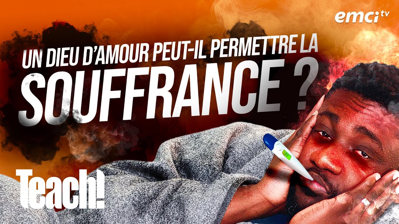 Un Dieu d'amour peut-Il permettre la souffrance ? - Teach! - Athoms Mbuma