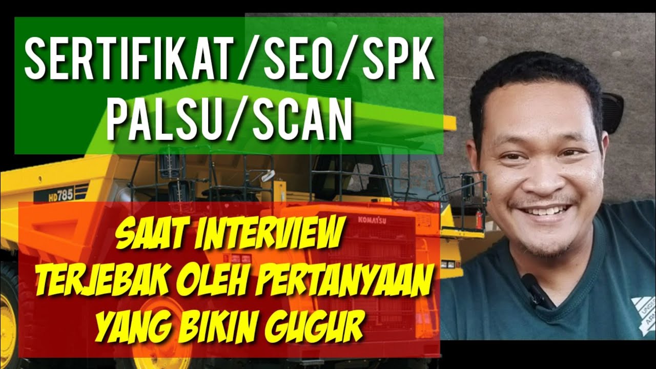 awas jebakan saat test interview experiance operator/driver,non/scan sertifikat/sio/SPK,auto gugur