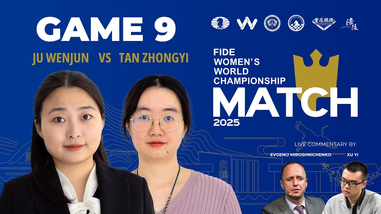 Game 9 | FIDE Women's World Championship Match 2025 | 🇨🇳 Ju Wenjun vs 🇨🇳 Tan Zhongyi